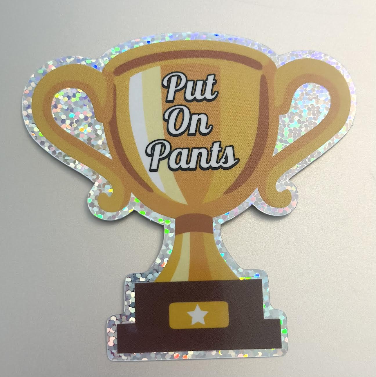 Put On Pants Trophy Glitter Sticker