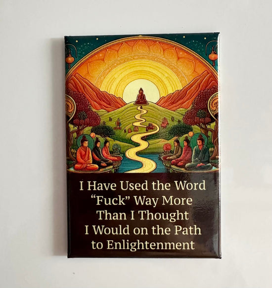 I Have Used The Word "Fuck" Way More That I Thought I Would On The Path To Enlightenment Magnet