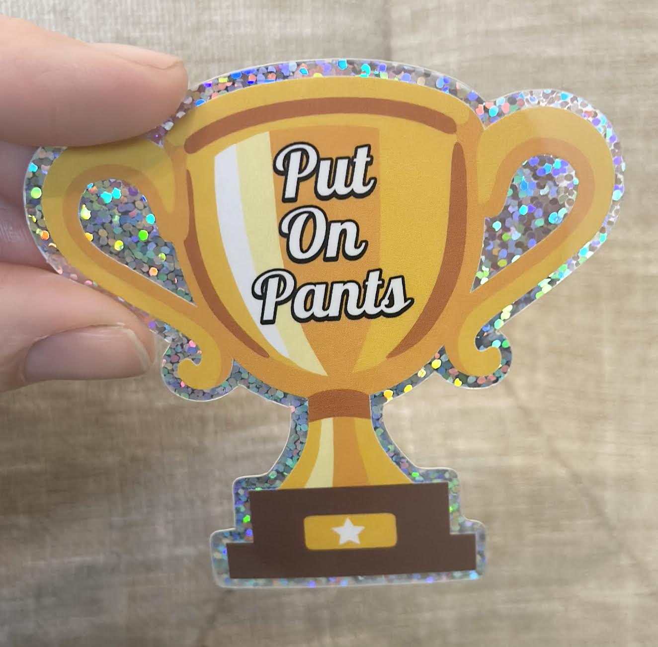 Put On Pants Trophy Glitter Sticker