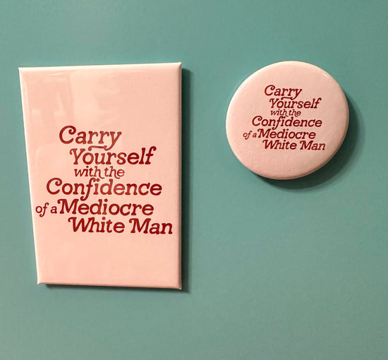 Load image into Gallery viewer, Carry Yourself With The Confidence Of A Mediocre White Man Fridge Magnet
