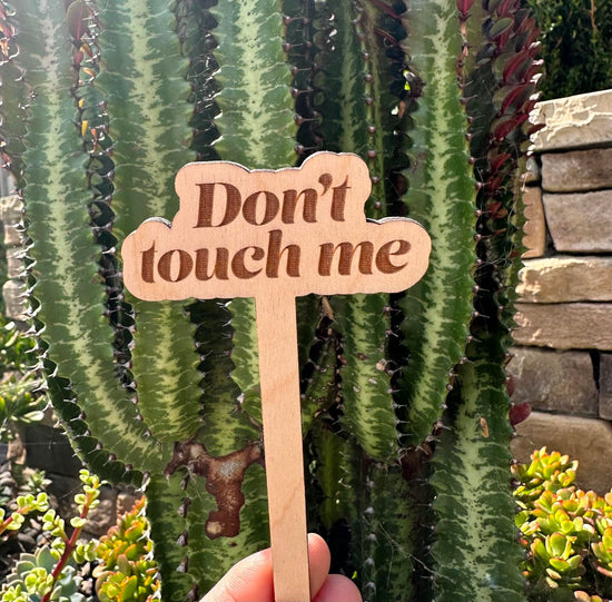 Don't Touch Me Wooden Plant Stak