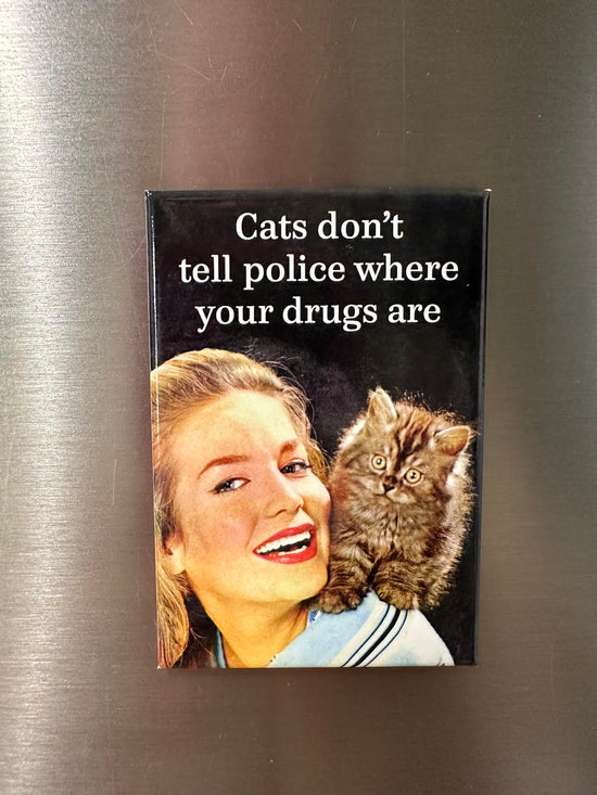 Cats Don't Tell Police Where Your Drugs Are Magnet