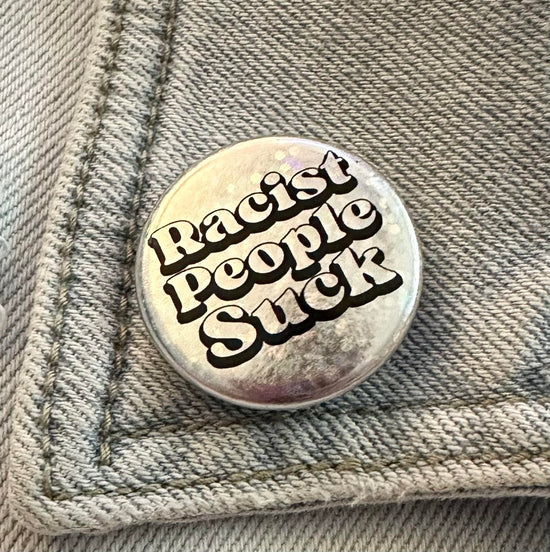 Racist People Suck Sparkle Button