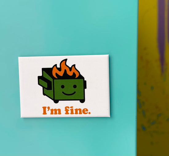 Dumpster Fire I'm Fine Magnet