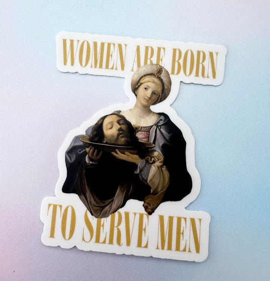 Women Are Born To Serve Men Sticker