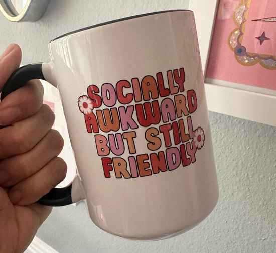 Socially Awkward But Still Friendly 15 oz Mug (2 colors available)