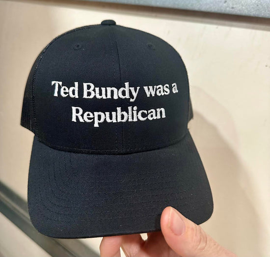 Teddy Bundy Was A Republican Embroidered Retro Trucker Hat