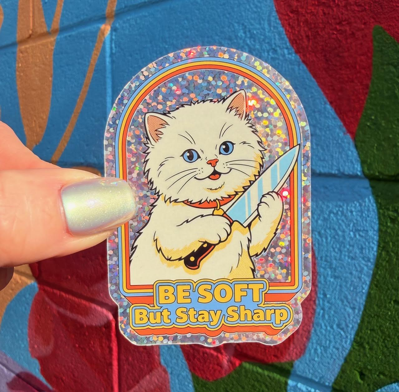 Be Soft But Stay Sharp Glitter Sticker