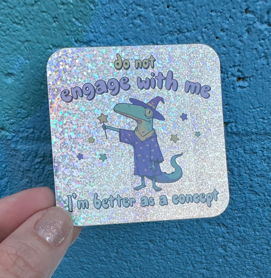 Do Not Engage With Me I'm Better As A Concept Glitter Sticker