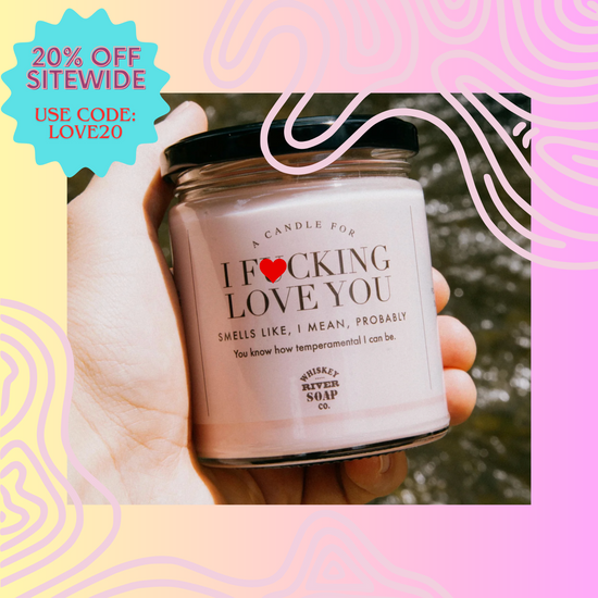 I F*cking Love You Soy Candle