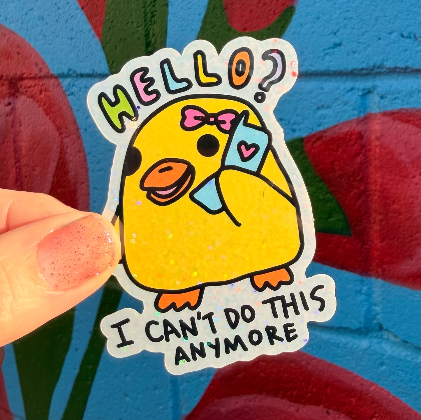 Hello? I Can't Do This Anymore Glitter Sticker