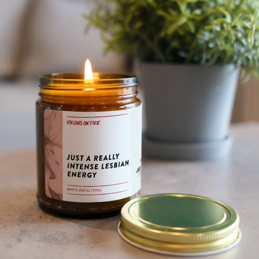 Just A Really Intense Lesbian Energy Soy Candle