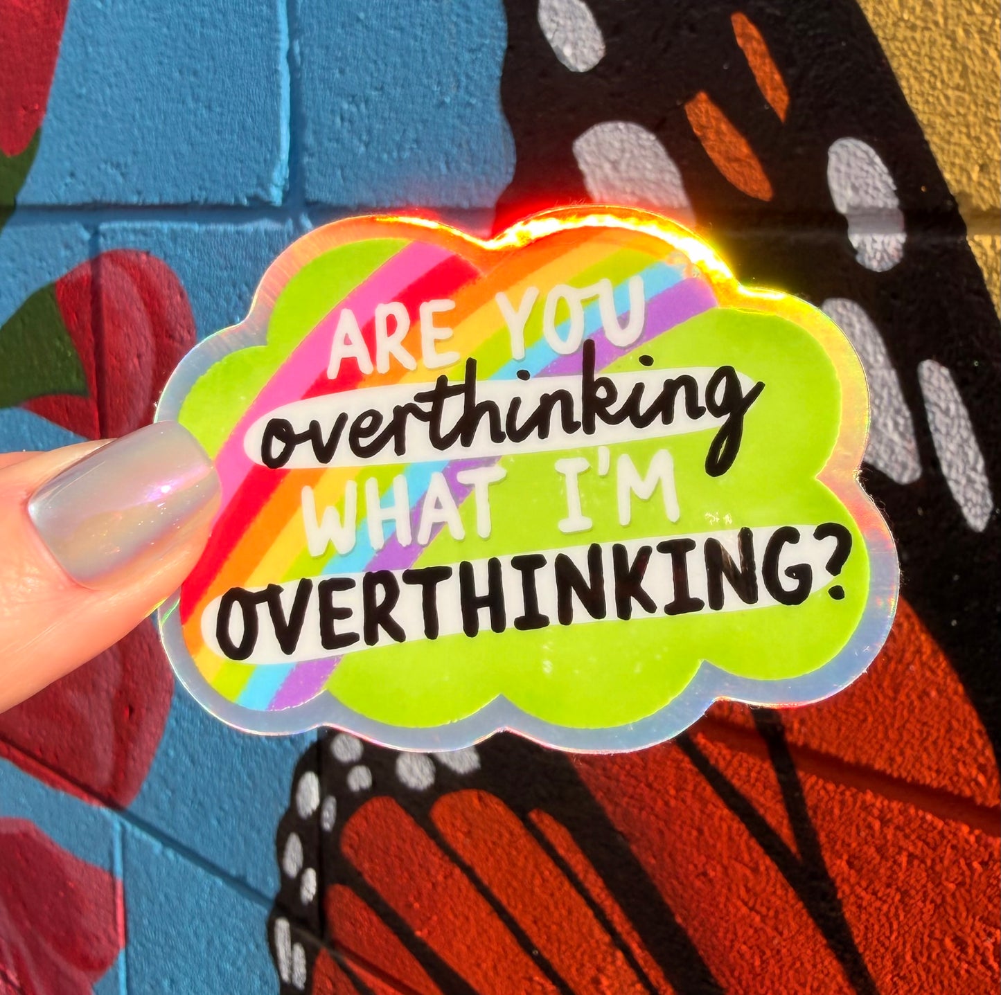 Are You Overthinking What I'm Overthinking Holographic Sticker