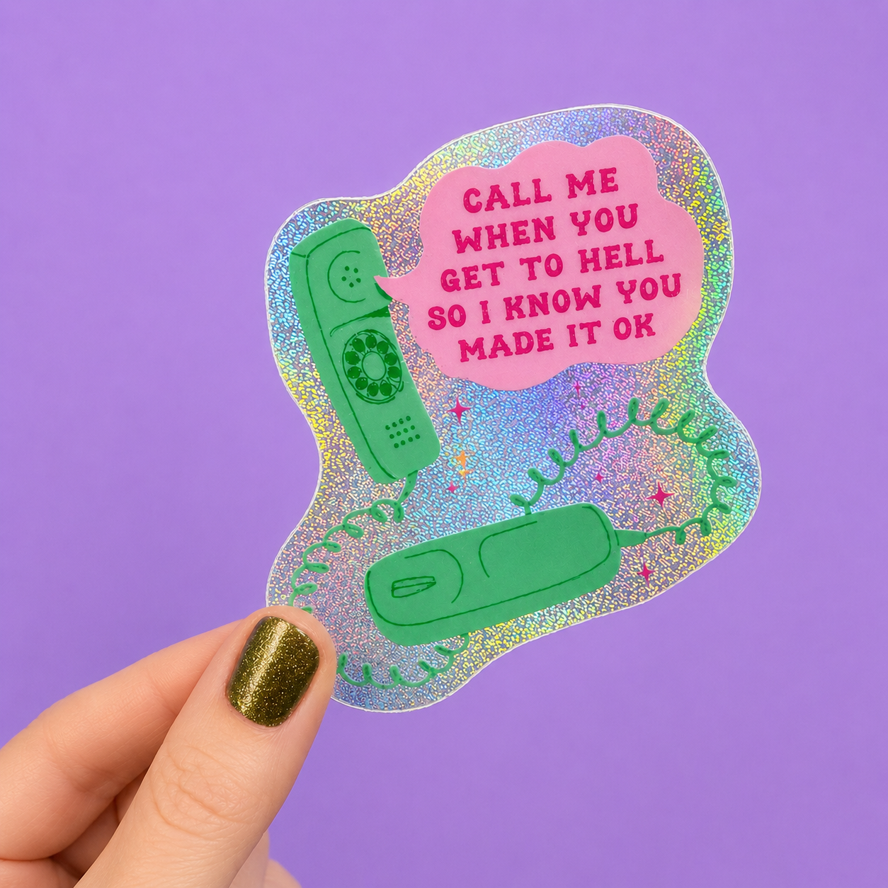 Call Me When You Get To Hell So I Know You Made It Ok Pixie Glitter Sticker
