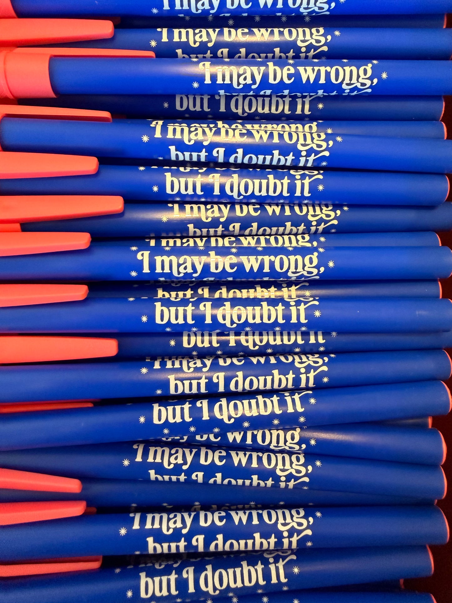 I May Be Wrong But I Doubt It Pen