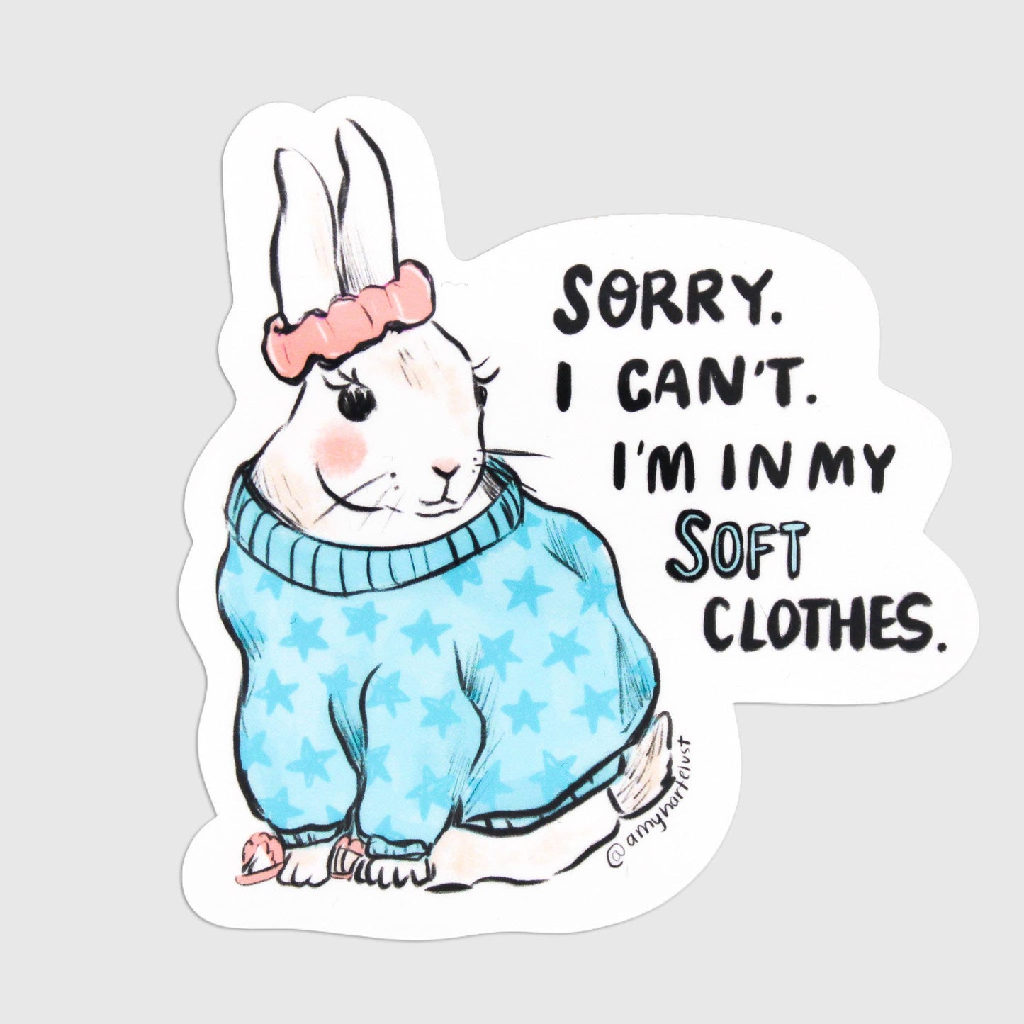 Sorry. I Can't. I'm In My Soft Clothes Sticker