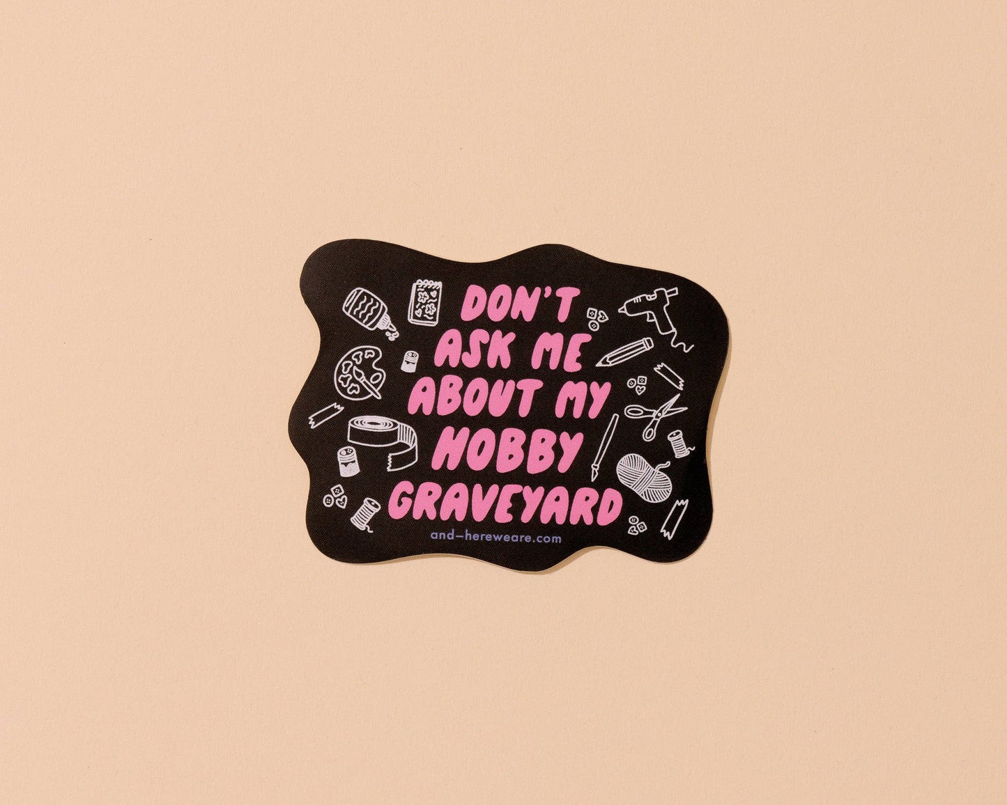 Don't Ask Me About My Hobby Graveyard Sticker