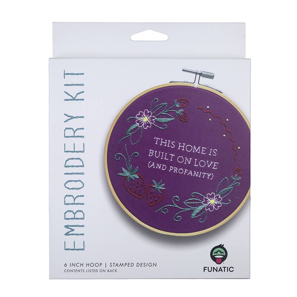 This Home Is Built On Love And Profanity Embroidery Kit