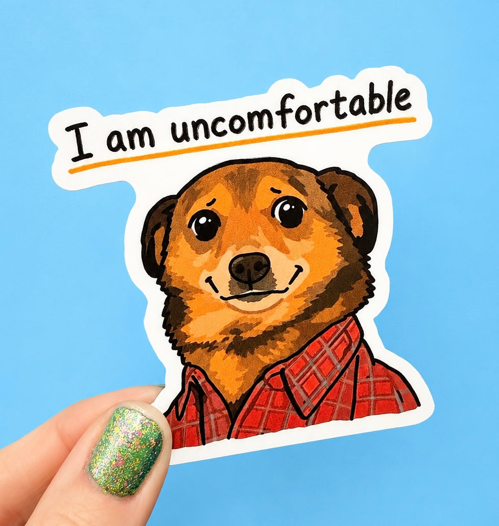 I Am Uncomfortable Sticker