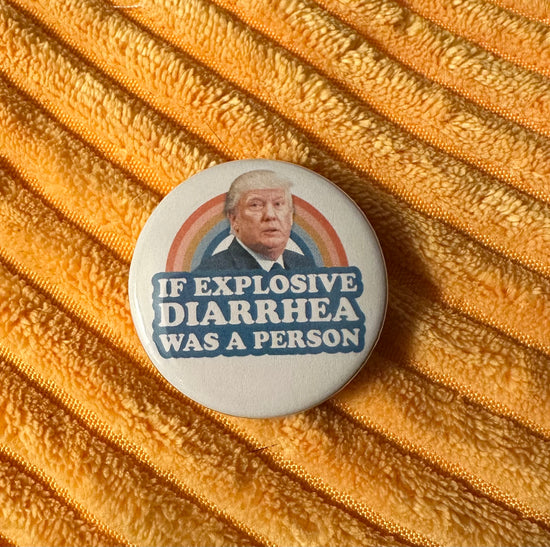If Explosive Diarrhea Was A Person Button