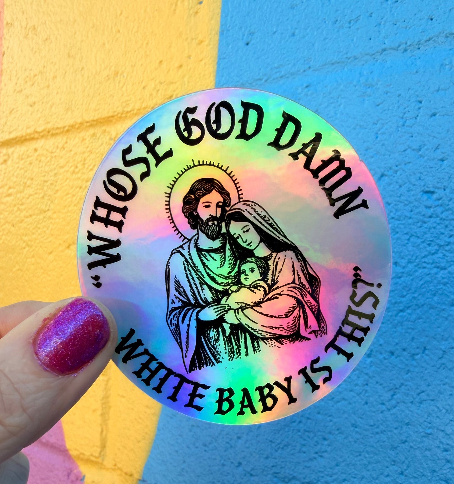 Whose God Damn White Baby Is This? Holographic Sticker