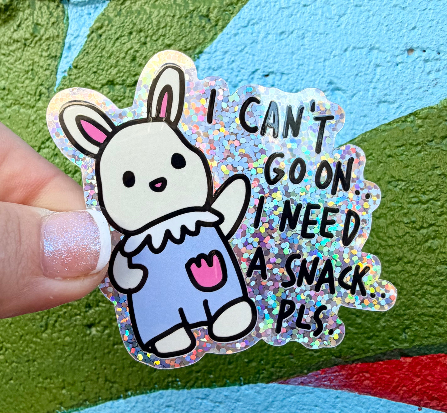 I Can't Go On..I Need A Snack Pls Glitter Sticker