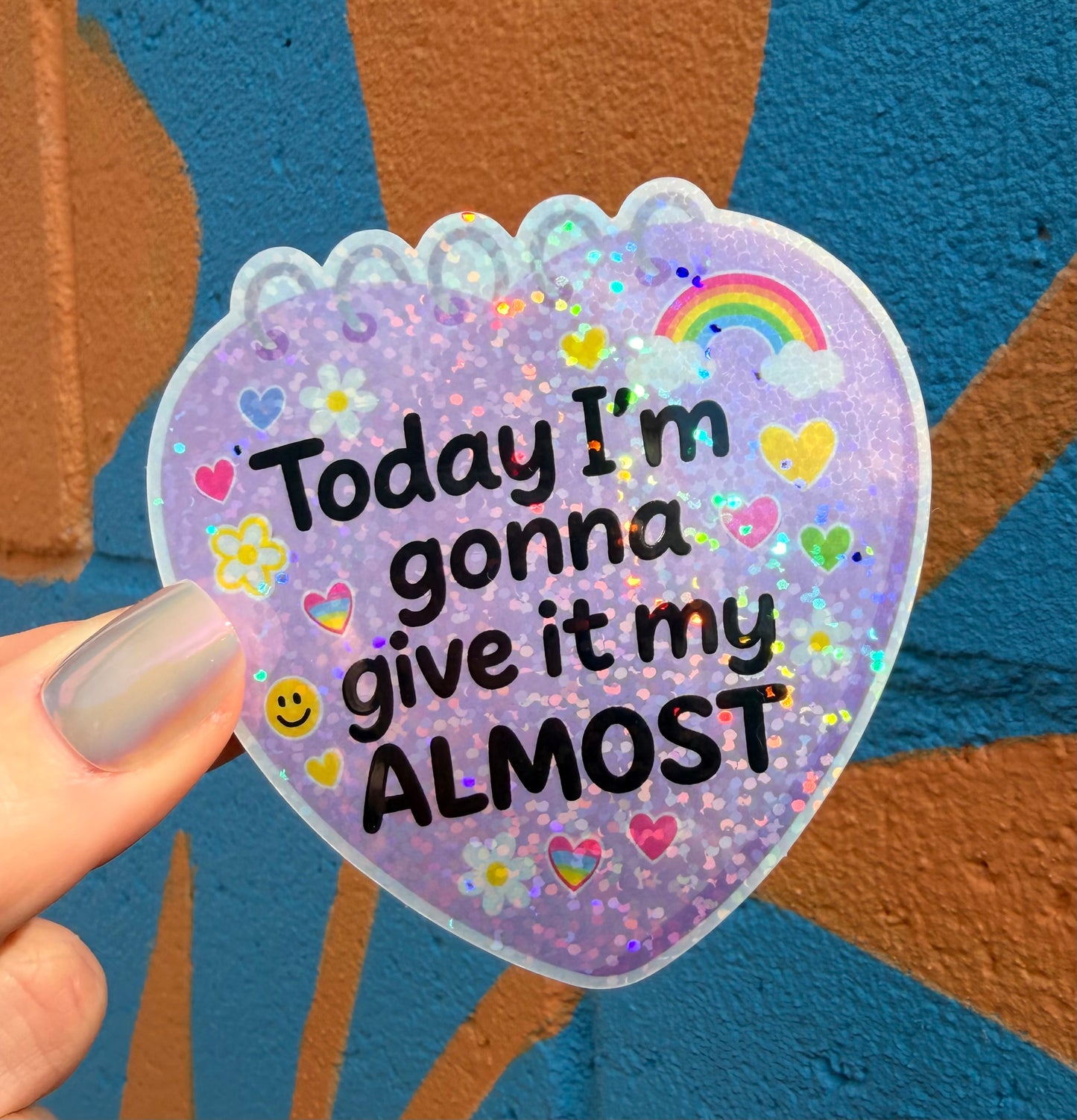 Today I'm Gonna Give It My Almost Glitter Sticker