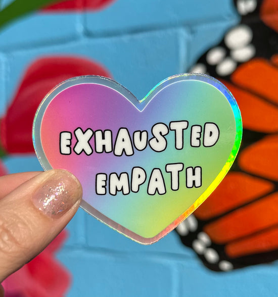 Exhausted Empath Holographic Sticker