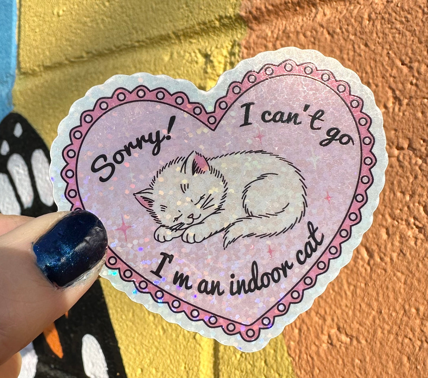 Sorry I Can't Go I'm An Indoor Cat Glitter Sticker