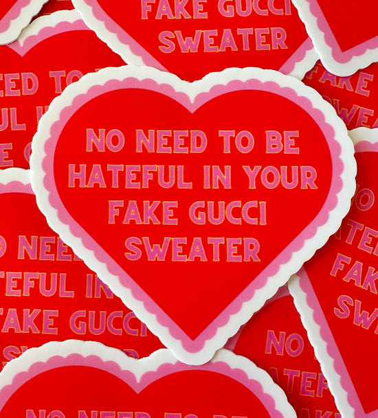 No Need To Be Hateful In Your Fake Gucci Sweater Sticker