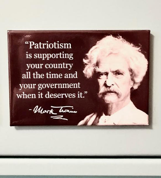 Patriotism Is Supporting Your Country All The Time And Your Government When It Deserves It Magnet