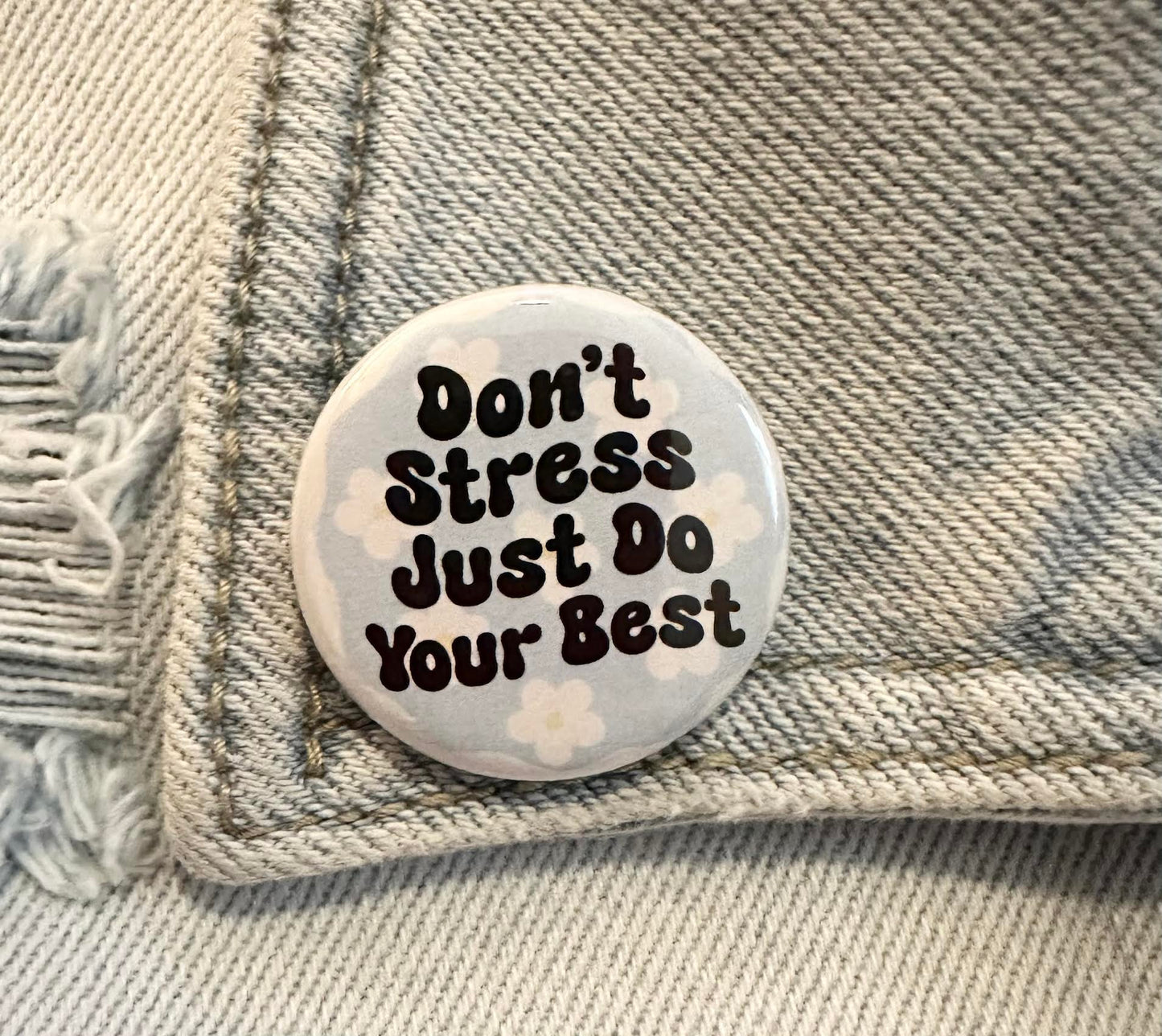 Don't Stress Just Do Your Best Button