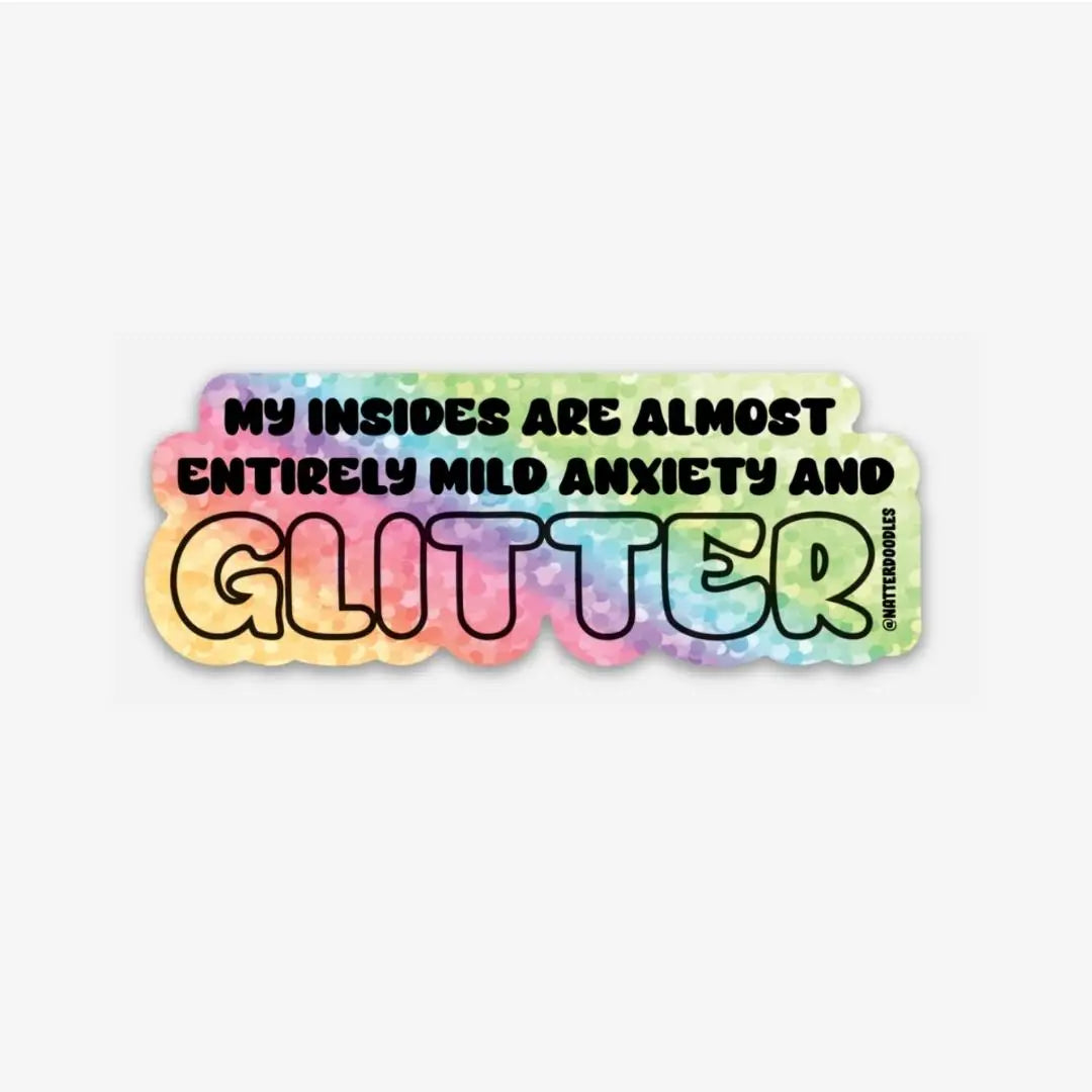 My Insides Are Almost Entirely Mild Anxiety & Glitter Sticker
