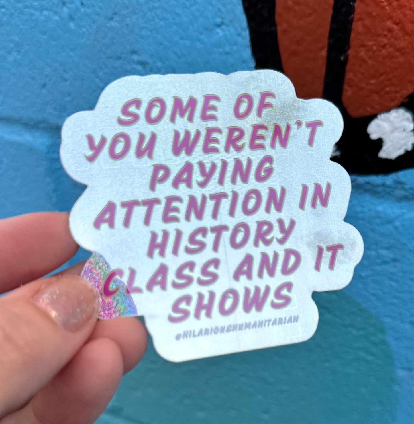 Some Of You Weren't Paying Attention In History Class And It Shows Pixie Glitter Sticker
