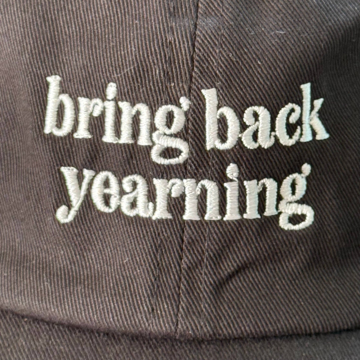 Bring Back Yearning Embroidered Dad Hat