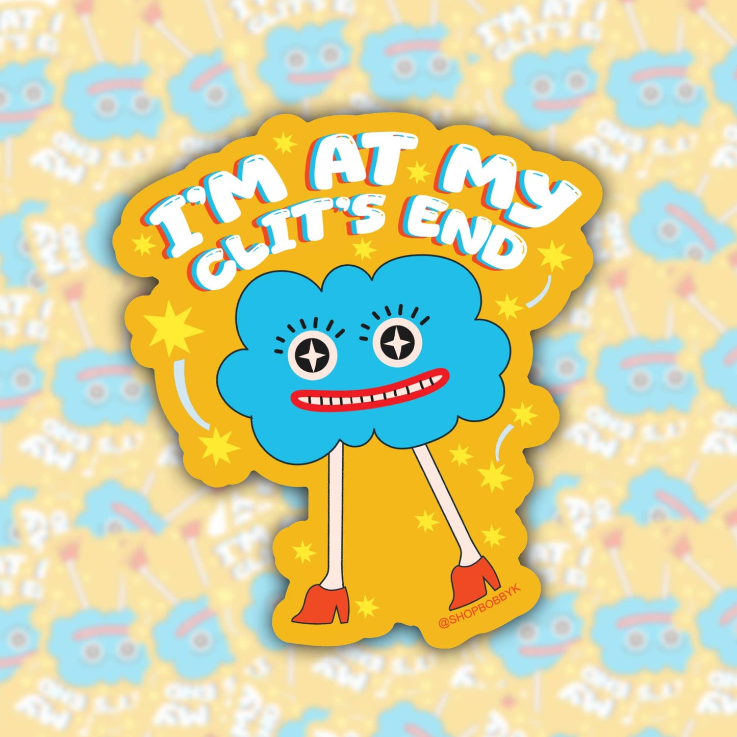 I'm At My Clit's End Sticker