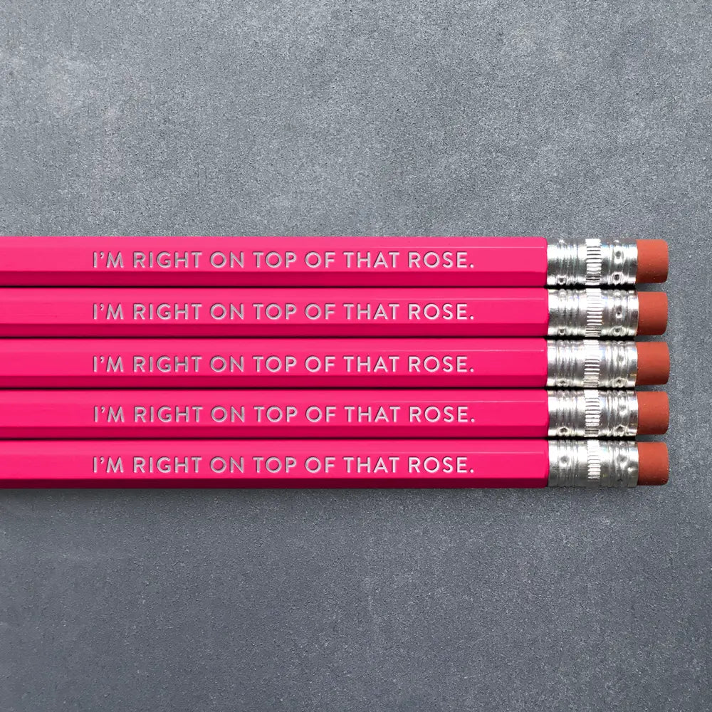 I'm Right On Top Of That Rose Pencil Set - 5 pk