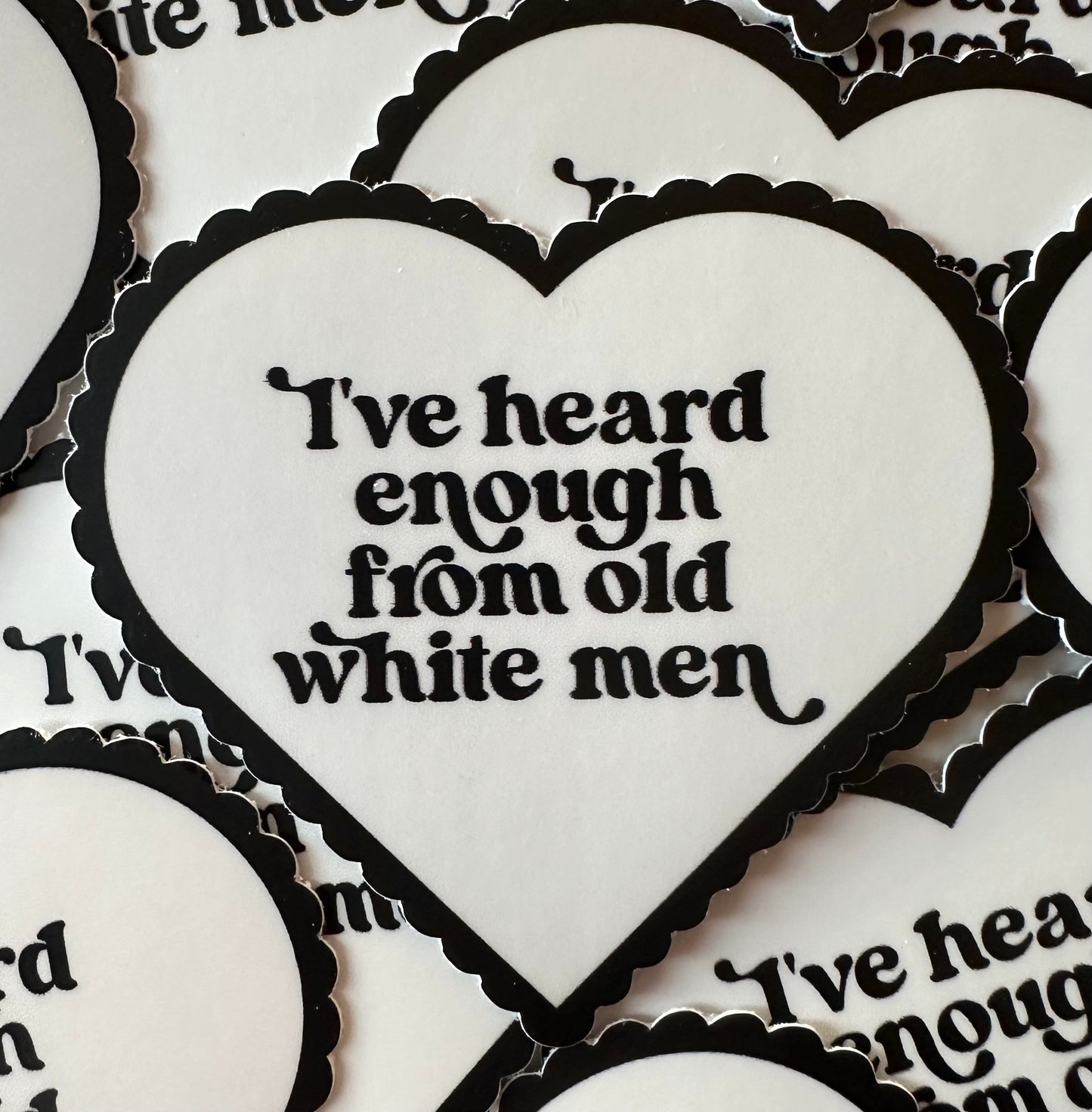 I've Heard Enough From Old White Men Sticker