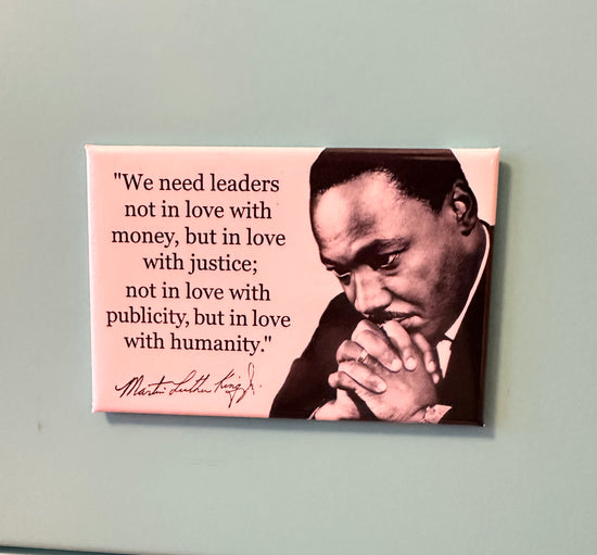 We Need Leaders Not In Love With Money, But In Love With Justice; Not In Love With Publicity, But In Love With Humanity Magnet