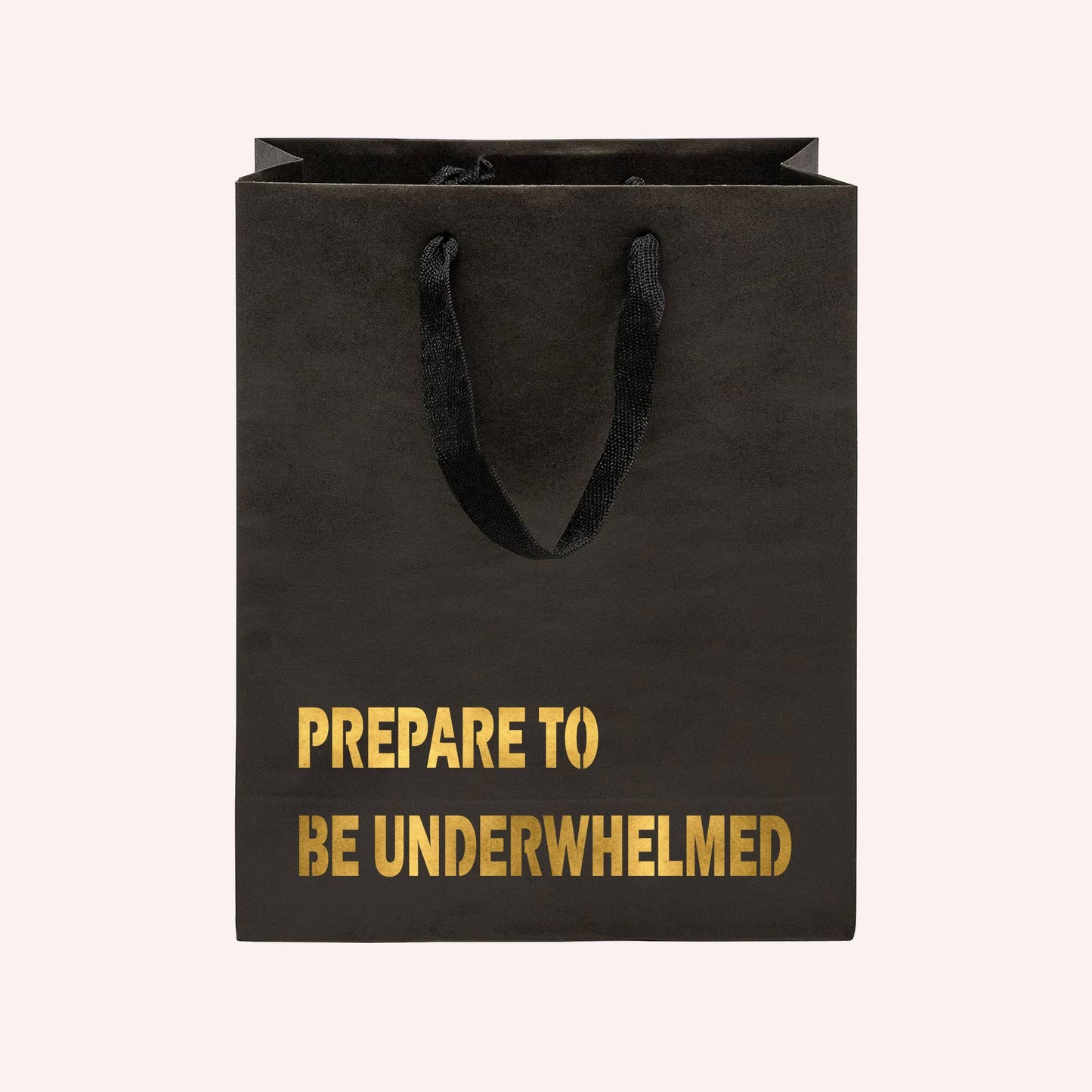 Prepare to be Underwhelmed Gift Bag