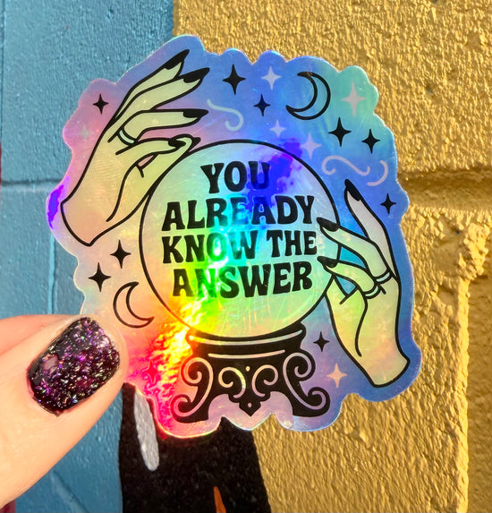 You Already Know The Answer Holographic Sticker