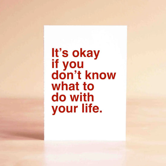 It's Okay If You Don't Know What To Do Card