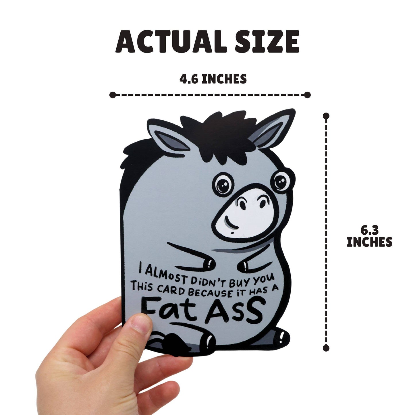 I Almost Didn't Buy You This Card Because It Has A Fatass Card