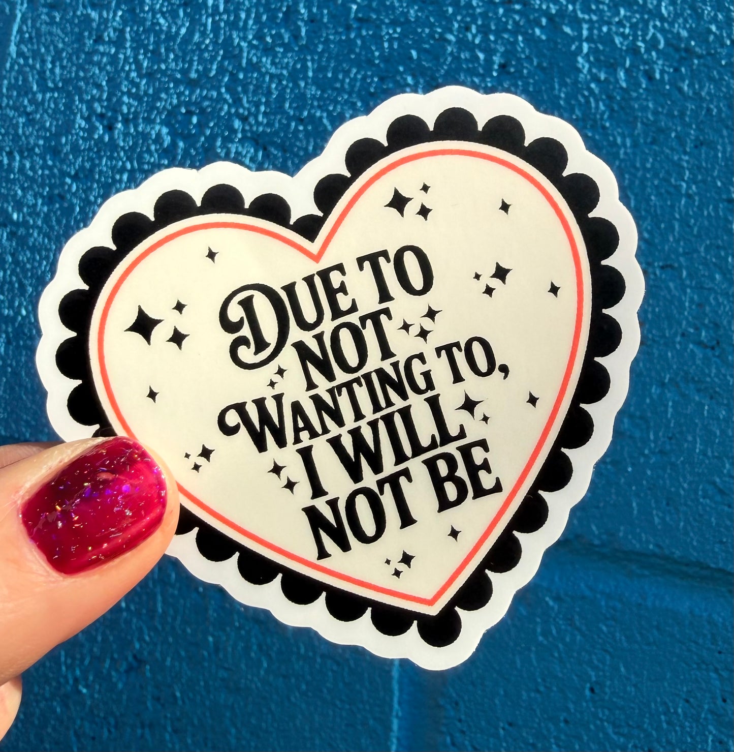 Due To Not Wanting To, I Will Not Be Sticker