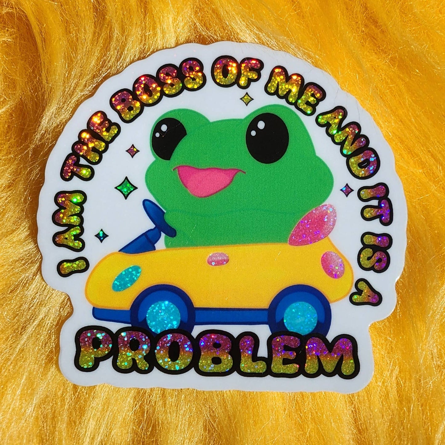 I’m The Boss Of Me And It Is A Problem Sticker