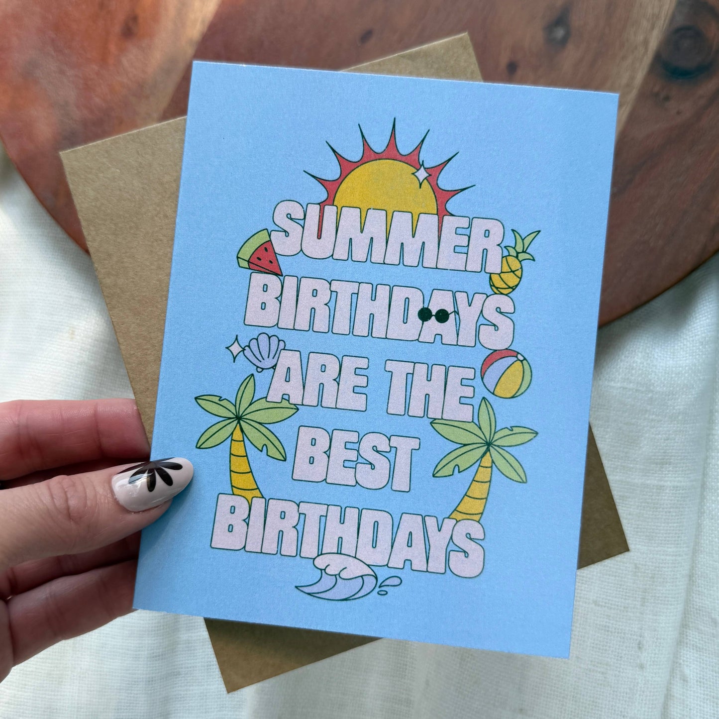 Summer Birthdays Are The Best Birthdays Card