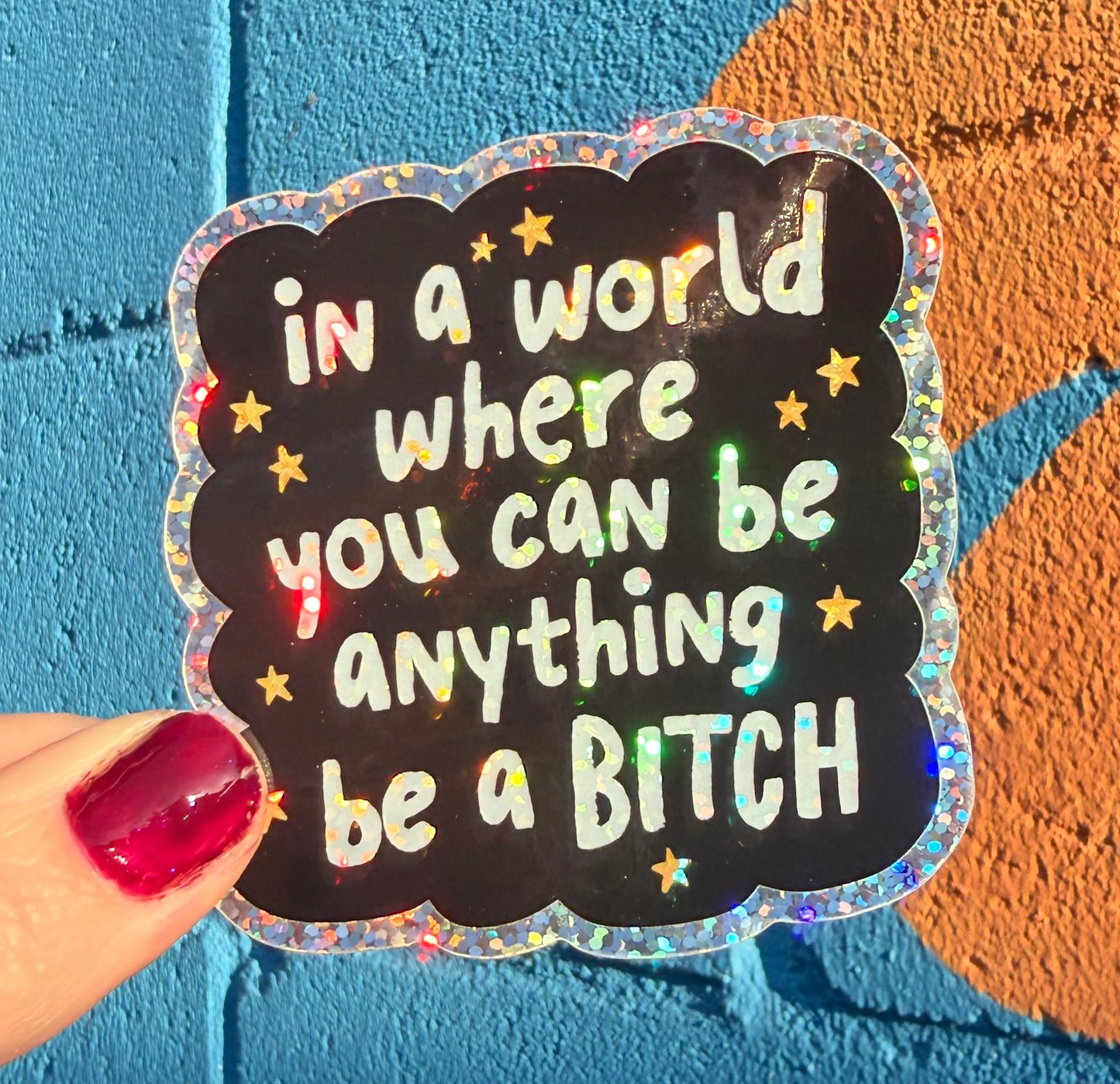 In A World Where You Can Be Anything Be A Bitch Glitter Sticker