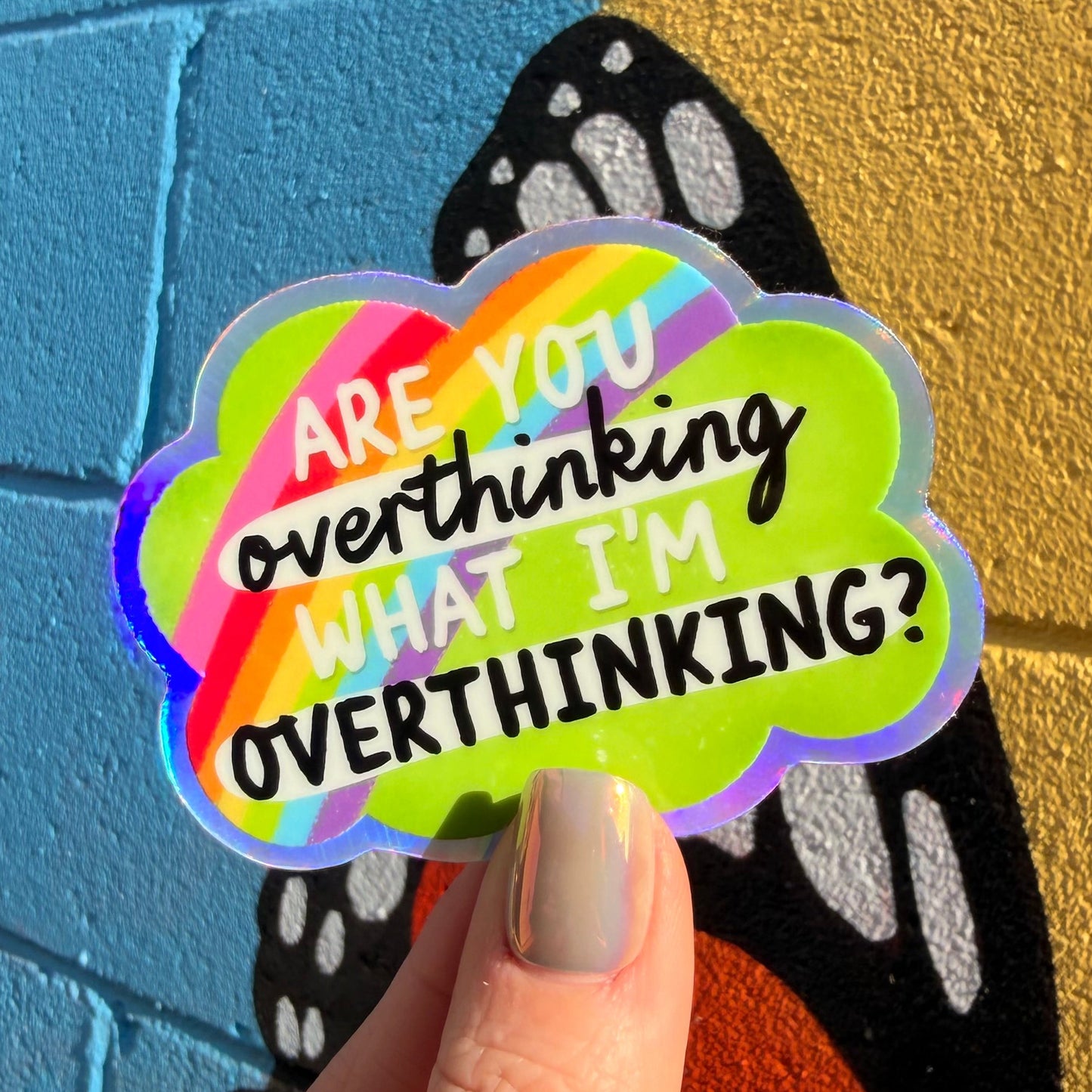 Are You Overthinking What I'm Overthinking Holographic Sticker