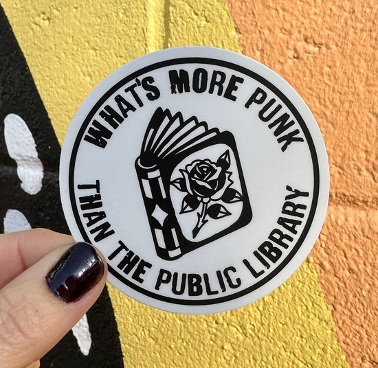 What's More Punk Than The Public Library Sticker