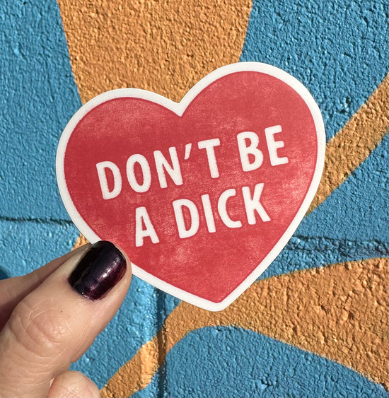 Don't Be A Dick Sticker